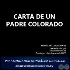 CARTA DE UN PADRE COLORADO -  Por ALCIBÍADES GONZÁLEZ DELVALLE - Domingo, 14 de Agosto de 2022